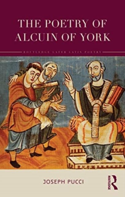 The Poetry of Alcuin of York : A Translation with Introduction and Commentary