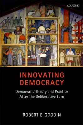 Innovating Democracy : Democratic Theory and Practice After the Deliberative Turn