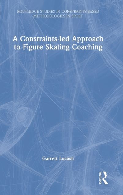 Forsidebilde av A Constraints-led Approach to Figure Skating Coaching