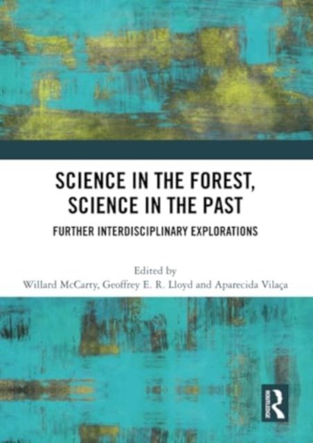 Science in the Forest, Science in the Past : Further Interdisciplinary Explorations