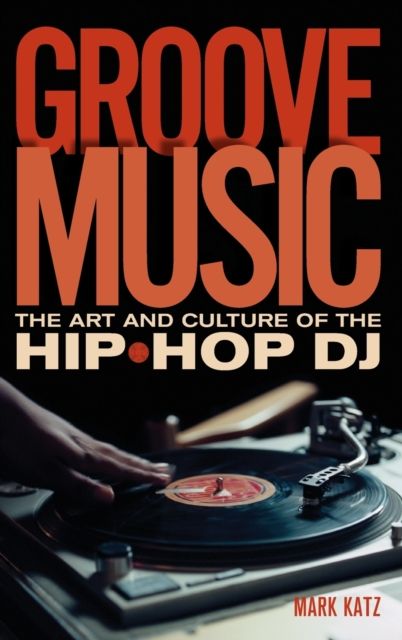 Groove Music : The Art and Culture of the Hip-Hop DJ