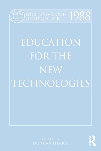 World Yearbook of Education 1988 : Education for the New Technologies
