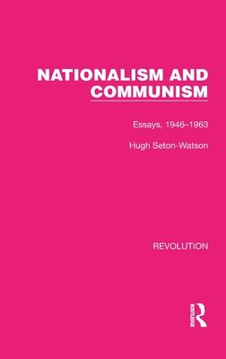 Nationalism and Communism : Essays, 1946?1963