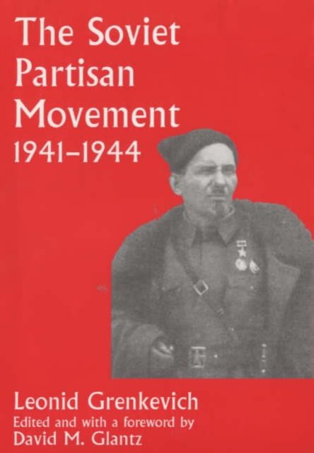 The Soviet Partisan Movement, 1941-1944 : A Critical Historiographical Analysis