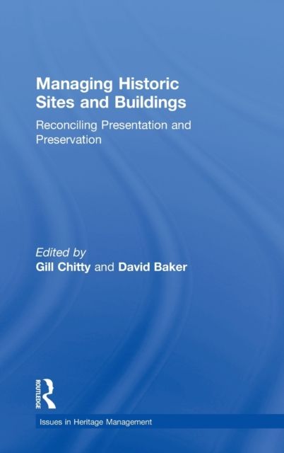 Managing Historic Sites and Buildings : Reconciling Presentation and Preservation