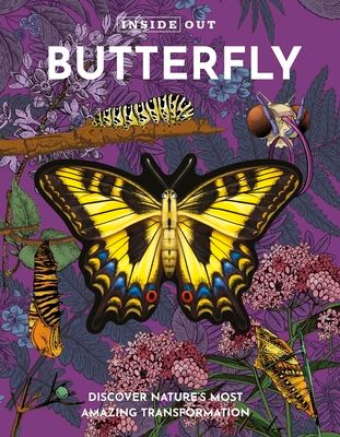 Inside Out Butterfly : Discover Nature's Most Amazing Transformation