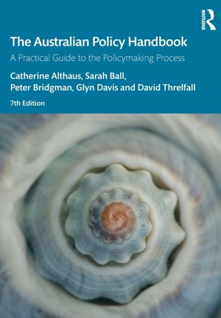 The Australian Policy Handbook : A Practical Guide to the Policymaking Process