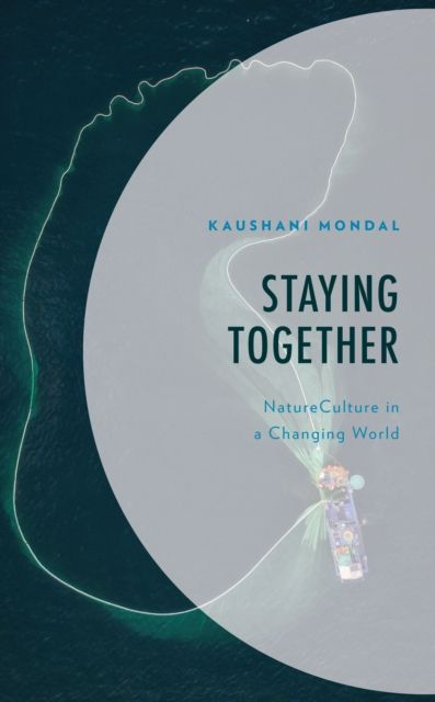 Staying Together : NatureCulture in a Changing World