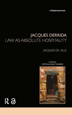 Jacques Derrida : Law as Absolute Hospitality