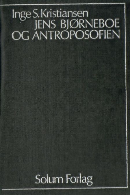 Jens Bjørneboe og antroposofien : en analyse av esoteriske og mytologiske motiver med hovedvekt på det sene forfatterskapet