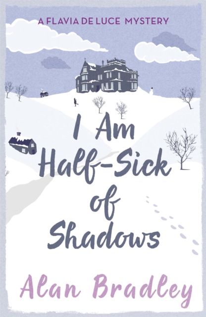 I am half-sick of shadows : a Flavia de Luce novel