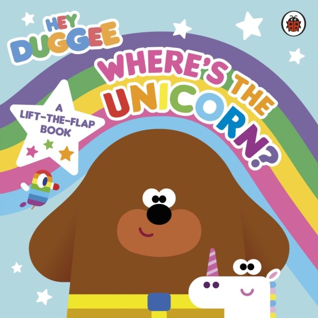 Hey Duggee: Where’s the Unicorn: A Lift-the-Flap Book : A Lift-the-Flap Book