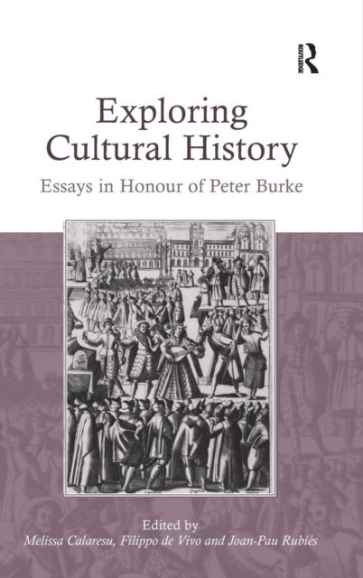 Exploring Cultural History : Essays in Honour of Peter Burke