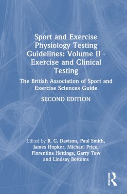 Sport and Exercise Physiology Testing Guidelines: Volume II - Exercise and Clinical Testing : The British Association of Sport and Exercise Sciences Guide