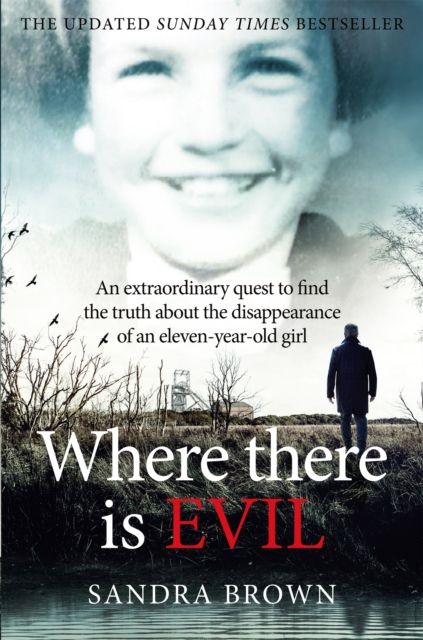 Where There Is Evil : An Extraordinary Quest to Find the Truth about the Disappearance of an Eleven-Year-Old Girl