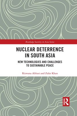 Nuclear Deterrence in South Asia : New Technologies and Challenges to Sustainable Peace