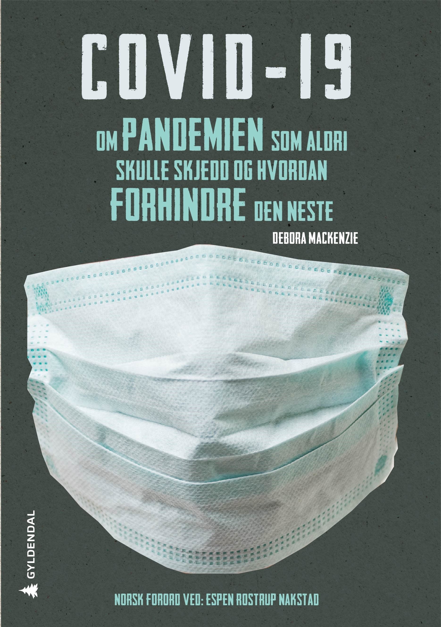 Covid-19 : pandemien som aldri skulle ha skjedd, og hvordan vi kan stoppe den neste