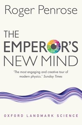 The emperor's new mind : concerning computers, minds, and the laws of physics