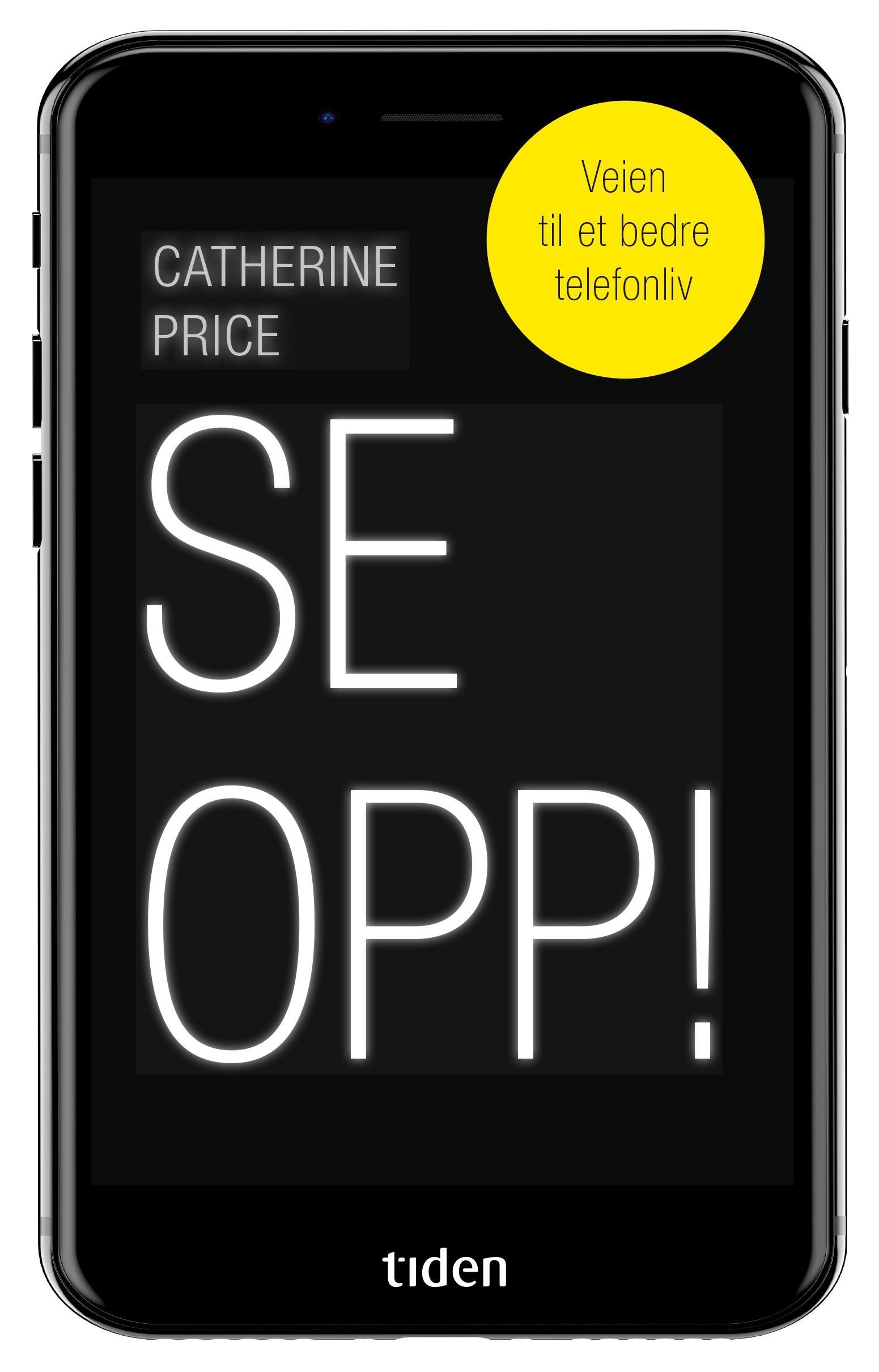 Se opp! : veien til et bedre telefonliv