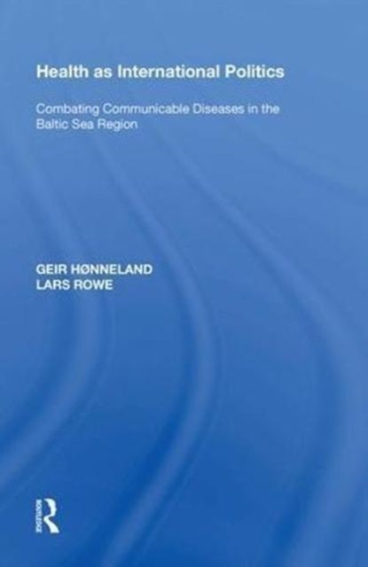 Health as International Politics : Combating Communicable Diseases in the Baltic Sea Region