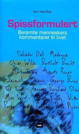 Spissformulert : berømte menneskers kommentarer til livet