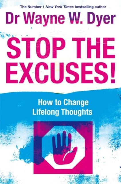 Stop The Excuses! : How To Change Lifelong Thoughts