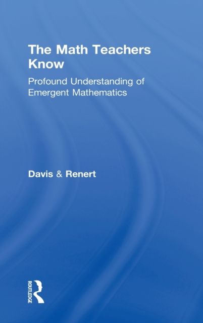 The Math Teachers Know : Profound Understanding of Emergent Mathematics
