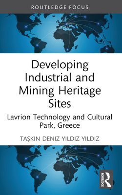Developing Industrial and Mining Heritage Sites : Lavrion Technological and Cultural Park, Greece