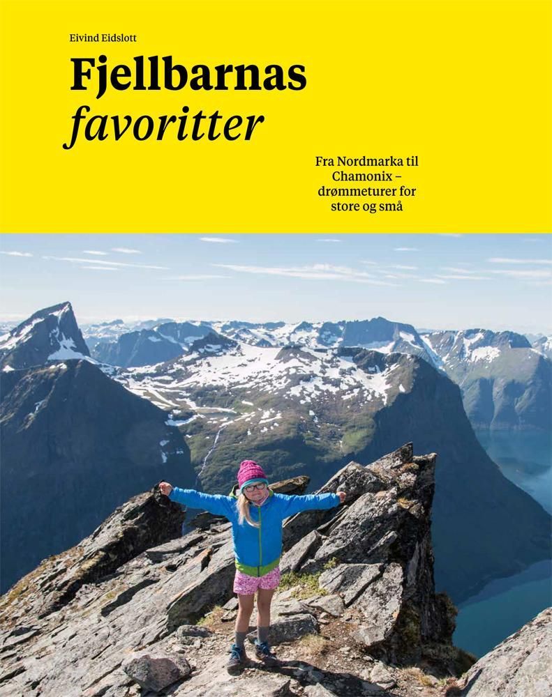 Fjellbarnas favoritter : fra Nordmarka til Chamonix - drømmeturer for store og små