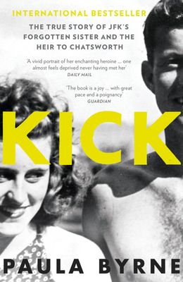 Kick : The True Story of Kick Kennedy, JFK’s Forgotten Sister, and the Heir to Chatsworth