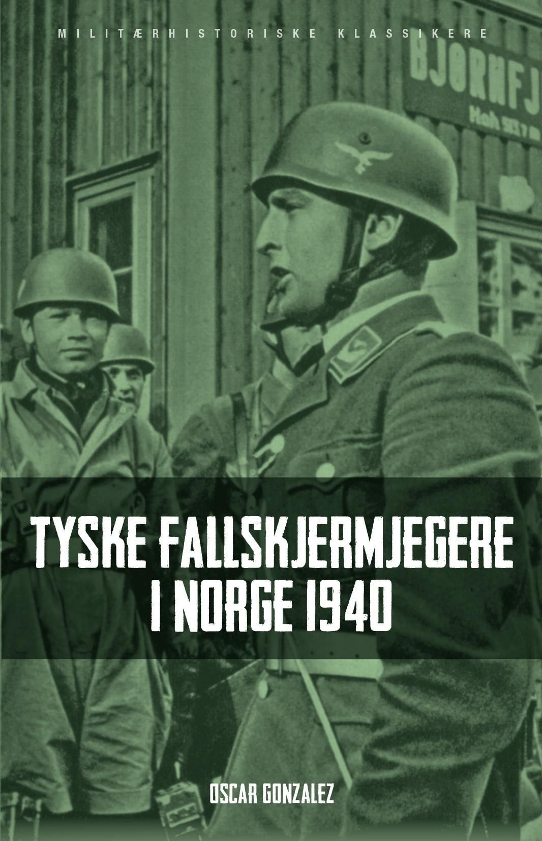 Tyske fallskjermjegere i Norge 1940 : tyske luftbårne operasjoner i Danmark og Norge, april til juni 1940