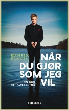 Når du gjør som jeg vil : en bok om påvirkning