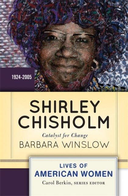 Shirley Chisholm : Catalyst for Change