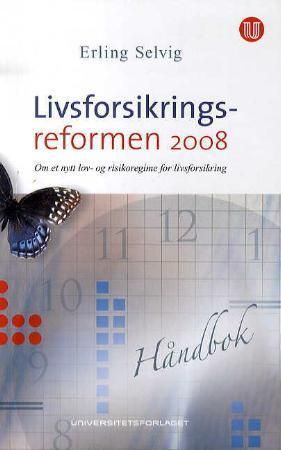 Livsforsikringsreformen 2008 : om et nytt lov- og risikoregime for livsforsikring