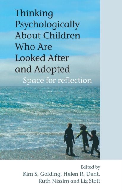 Thinking Psychologically About Children Who Are Looked After and Adopted : Space for Reflection