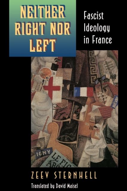 Neither Right nor Left : Fascist Ideology in France