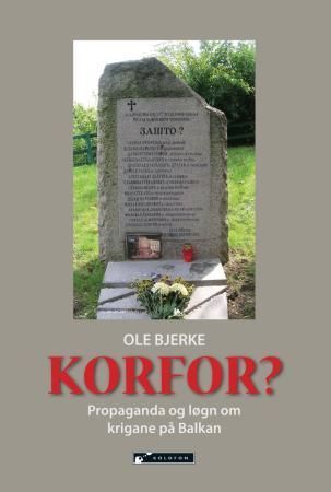 Korfor? : propaganda og løgn om krigane på Balkan