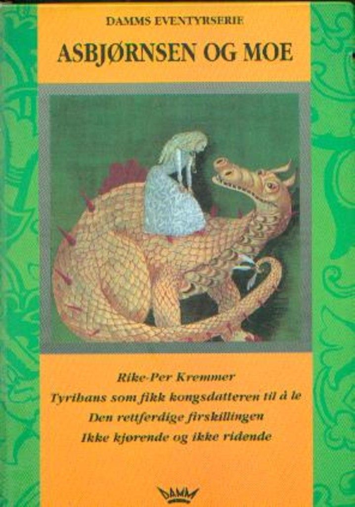 Asbjørnsen og Moe. 1. Rike-Per Kremmer ; Tyrihans som fikk kongsdatteren til å le ; Den rettferdige firskillingen ; Ikke kjørende og ikke ridende