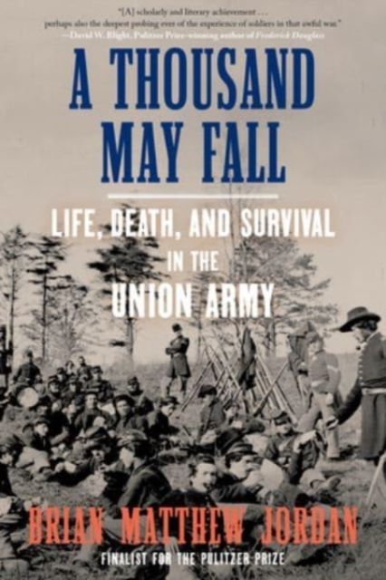 A Thousand May Fall : An Immigrant Regiment's Civil War