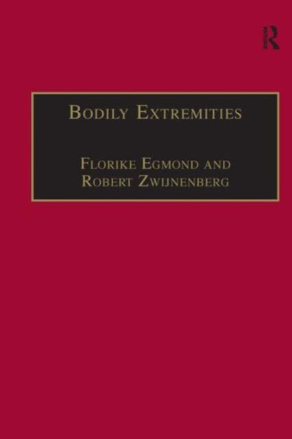 Bodily Extremities : Preoccupations with the Human Body in Early Modern European Culture