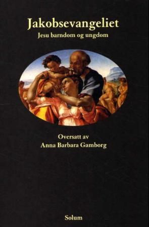 Forsidebilde av Jakobsevangeliet : Jesu barndom og ungdom