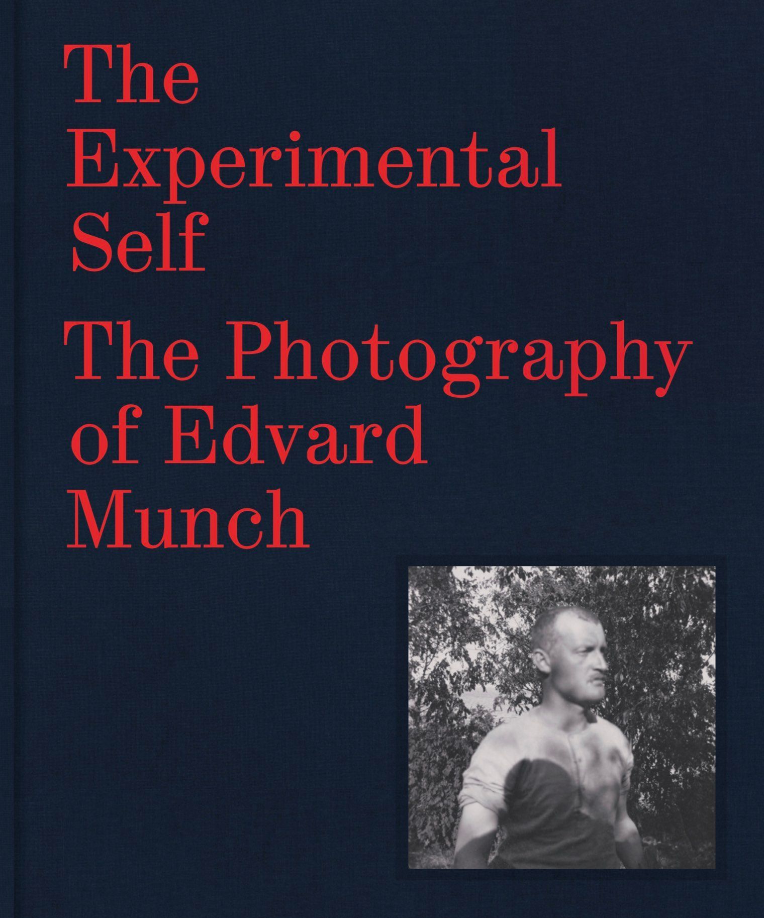 The experimental self : the photography of Edvard Munch