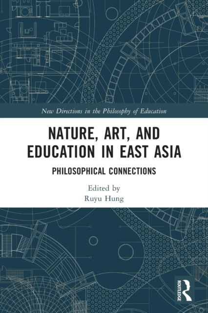 Nature, Art, and Education in East Asia : Philosophical Connections