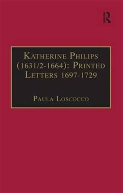 Katherine Philips (1631/2–1664): Printed Letters 1697–1729 : Printed Writings 1641–1700: Series II, Part Three, Volume 3