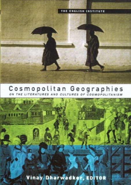 Cosmopolitan Geographies : New Locations in Literature and Culture