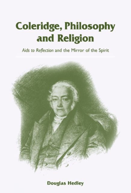 Coleridge, Philosophy and Religion : Aids to Reflection and the Mirror of the Spirit