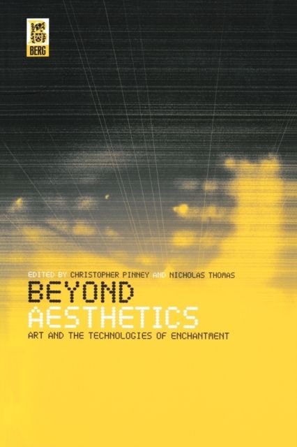 Beyond Aesthetics : Art and the Technologies of Enchantment