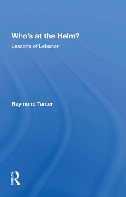 Who's At The Helm? : Lessons Of Lebanon