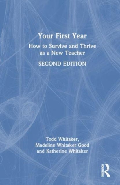 Your First Year : How to Survive and Thrive as a New Teacher