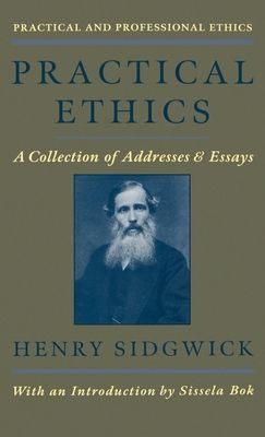 Practical Ethics : A Collection of Addresses and Essays